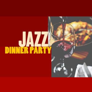 Jazz Dinner Party - Dinner Music