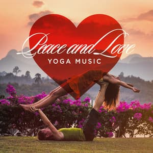 Peace and Love Yoga Music - Relaxation, Meditation, Yoga Music