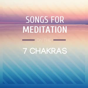 Songs for Meditation on the 7 Chakras - Monks Chanting Om, Mantra for Deep Relaxation - Chakra Chants