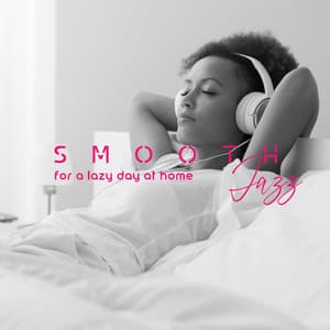 Smooth Jazz for a Lazy Day at Home - Jazz Music for Relaxation - Chillout Jazz Master