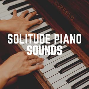 Solitude Piano Sounds - Calm Piano