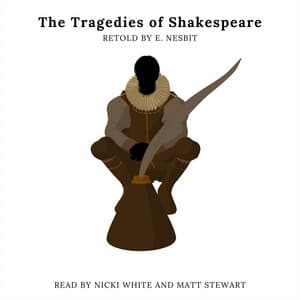 The Tragedies of Shakespeare Retold by E. Nesbit - Nicki White