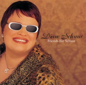 Friends For Schuur - Diane Schuur