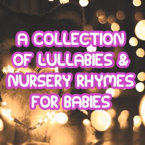 2018 A Collection of Lullabies & Nursery Rhymes for Babies - Lullaby Babies