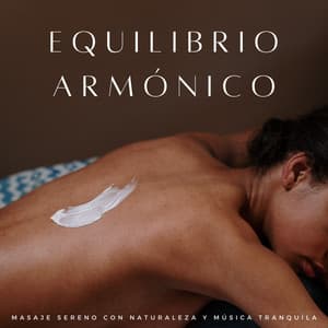 Equilibrio Armónico: Masaje Sereno Con Naturaleza Y Música Tranquila - Sonidos de la naturaleza pacífica
