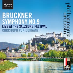 Bruckner: Symphony No. 9, Live at the Salzburg Festival - Anton Bruckner