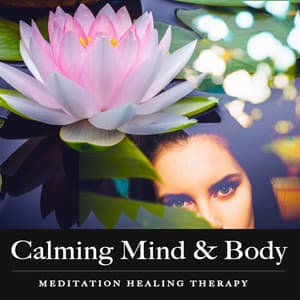 Calming Mind & Body - Meditation Healing Therapy
