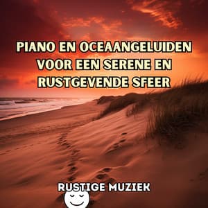 Piano en oceaangeluiden voor een serene en rustgevende sfeer - Rustige Muziek