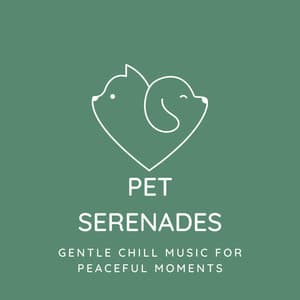 Pet Serenades: Gentle Chill Music for Peaceful Moments - Static Peace