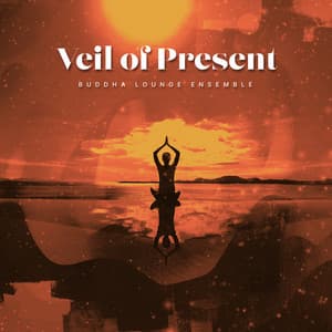 Veil of Present - Buddha Lounge Ensemble