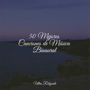 50 Melodías Naturales Para Dormir - Música relaxante