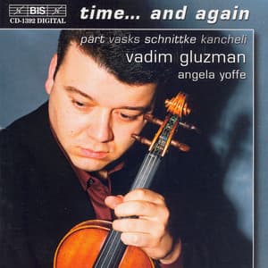 Part / Vasks / Schnittke / Kancheli: Time... and Again - Vadim Gluzman