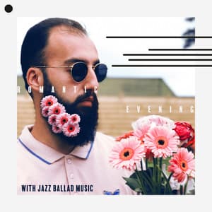 Romantic Evening with Jazz Ballad Music – Special Dinner, Couple Time, Lovely Atmosphere with Jazz Music - Romantic Piano Music Oasis