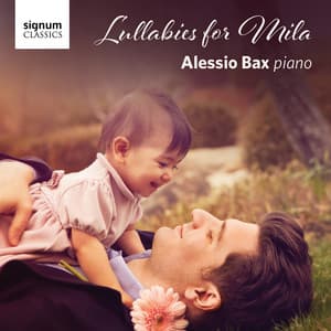 Lullabies for Mila - Alessio Bax