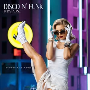 Disco N' Funk in Paradise: Sunset Sax Jazzing - Dennis Robinson