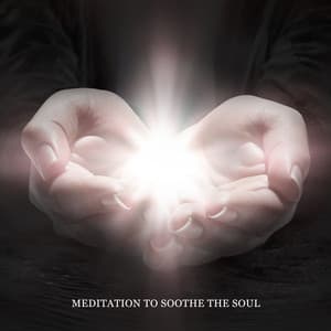 Meditation to Soothe the Soul: Inner Bliss, Meditation for Your Soul - Blissful Meditation Music Zone