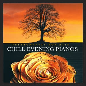Chill Evening Pianos - Instrumental Pop Hits
