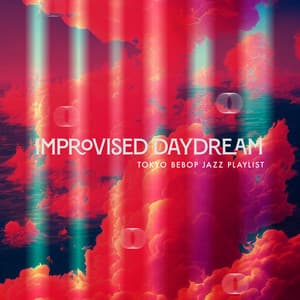 Improvised Daydream - Tokyo Bebop Jazz Playlist
