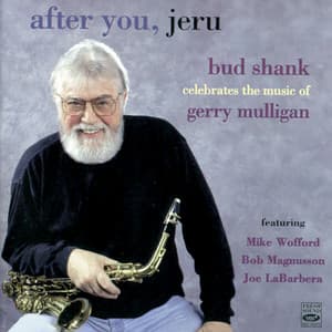 After You Jeru. Bud Shank Celebrates the Music of Gerry Mulligan - Bud Shank Quartet