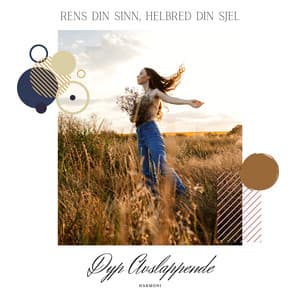 Rens Din Sinn, Helbred Din Sjel - Dyp Avslappende Harmoni