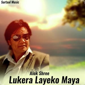 Lukera Layeko Maya - Alok Shree
