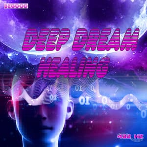 Deep Dream Healing - 432 Hz