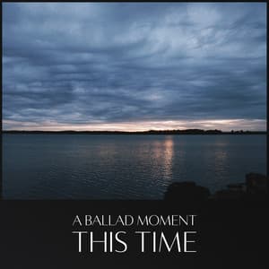 A Ballad Moment: This Time - Karl-Martin Almqvist