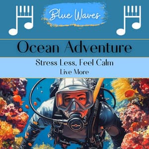 Ocean Adventure: Stress Less, Feel Calm, Live More - Blue Waves