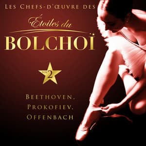 Les chefs-d'oeuvre des Étoiles du Bolchoï, Vol. 2 - L'Orchestre National du Bolchoï