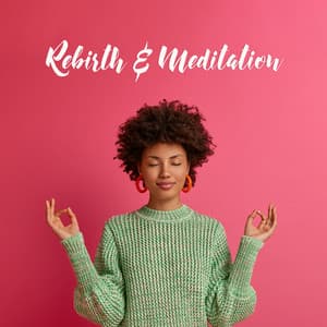 Rebirth & Meditation: Delicate Healing Music for Relaxation - Mantra Music Center