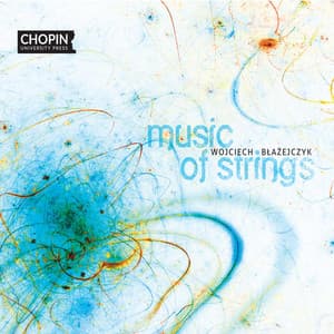Wojciech Błażejczyk: Music of Strings - Chopin University Press