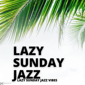 Lazy Sunday Jazz Vibes - Lazy Sunday Jazz
