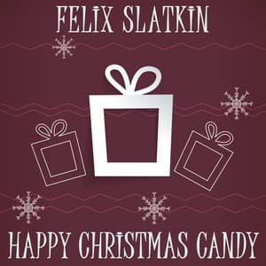 Happy Christmas Candy - Felix Slatkin