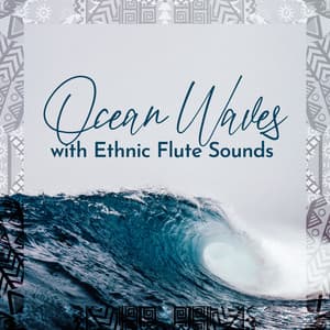 Ocean Waves with Ethnic Flute Sounds - Jesstai Reya