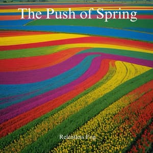 The Push of Spring - Relentless Fog