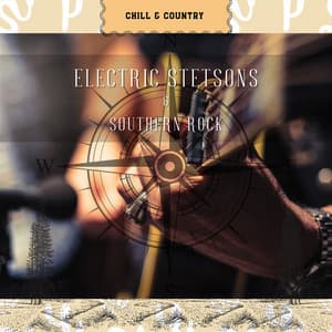 Electric Stetsons & Southern Rock - Chill & Country