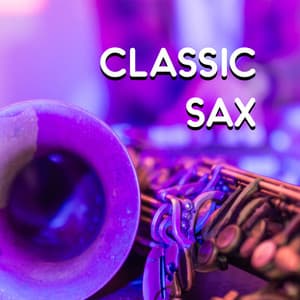 Classic Sax – Mood Music, Perfectly Jazz, Epic Jazz - Smooth Jazz Sax Instrumentals