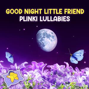 Good Night Little Friend - Plinki Lullabies