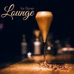 Lounge for Dinner – Instrumental Buddha Lounge Music Playlist for Cocktail Bar & Restaurant - Chillout Tunes
