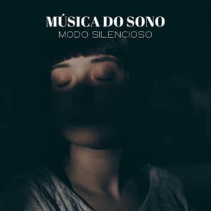 Música Do Sono: Modo Silencioso - #Calmante