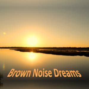 Brown Noise Dreams - Soothing White Noise for Sleeping Babies