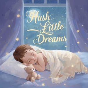 Hush Little Dreams - Sleep Baby Sleep