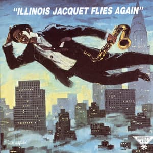 Illinois Jacquet Flies Again - Illinois Jacquet