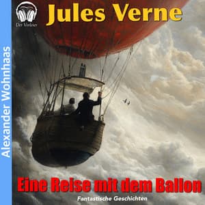 Eine Reise mit dem Ballon - Alexander Wohnhaas