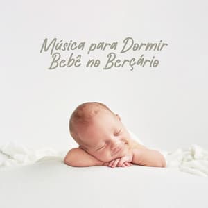 Música para Dormir Bebê no Berçário - Baby Music Center