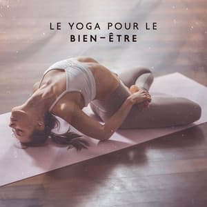 Le yoga pour le bien-être : Améliorer le bien-être général, promouvoir de bonnes habitudes de santé, améliorer l'équilibre mental - Académie de Méditation Spirituelle