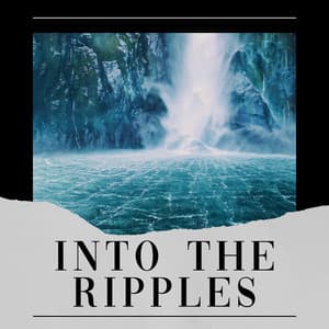 Into the Ripples - Water Soundscapes
