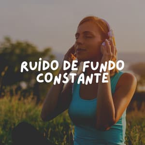 Ruído de Fundo Constante - Ruído Branco