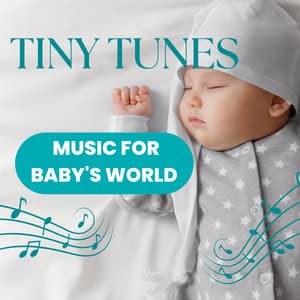 Tiny Tunes - Music for Baby's World - Baby Noise Machine