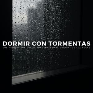Dormir Con Tormentas: Los Mejores Sonidos De Tormentas Para Dormir Toda La Noche - Escuela de Lluvia